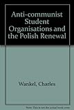 Anti-communist student organizations and the Polish renewal