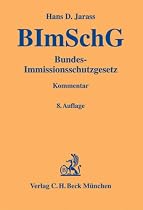 Bundes-Immissionsschutzgesetz (BImSchG): unter Berücksichtigung der Bundes-Immissionsschutzverordnungen, der TA Luft sowie der TA Lärm