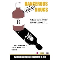 Dangerous Legal Drugs: The Poisons in Your Medicine Chest