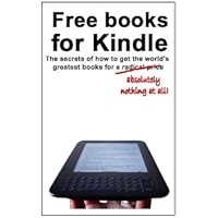 Free books for Kindle: The secrets of how to get the world's greatest books for a radical price