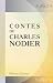 Image of Contes de Charles Nodier: Trilby. Le Songe d'or. Baptiste Montauban. La Fée aux Miettes. La Combe de l'Homme mort. Inès de Las Sierras. Smarra. La ... Soeur Béatrix. Eaux-fortes par Tony Johannot