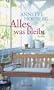 Alles, was bleibt: Roman