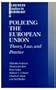 Policing the European Union (Clarendon Studies in Criminology)