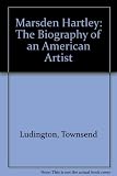 Marsden Hartley : the biography of an American artist