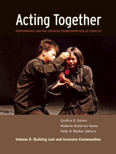 Acting Together: Performance and the Creative Transformation of Conflict: Volume II: Building Justand Inclusive Communities
