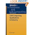 Soft Computing Applications in Industry (Studies in Fuzziness and Soft Computing)