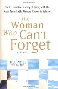 Image of The Woman Who Can't Forget: The Extraordinary Story of Living with the Most Remarkable Memory Known to Science--A Memoir