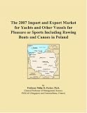 The 2007 Import and Export Market for Yachts and Other Vessels for Pleasure or Sports Including Rowing Boats and Canoes in Poland