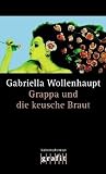 Grappa und die keusche Braut - Gabriella Wollenhaupt