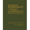 Nutrient Requirements of Small Ruminants: Sheep, Goats, Cervids, and New World Camelids (Animal Nutrition) by Committee on the Nutrient Requirements of Small Ruminants and National Research Council