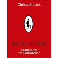 Klara Hitler. Muttersein im Patriarchat
