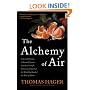 The Alchemy of Air: A Jewish Genius, a Doomed Tycoon, and the Scientific Discovery That Fed the World but Fueled the Rise of Hitler
