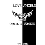LOVE ANGELS "Tome 1 Ombre & Lumi�re"par Eva Dupea