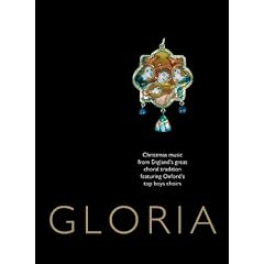 Gloria by The Choir of Christ Church;Oxford;The Choir of New College;Oxford;The Choir of Magdalen College;Oxford, Benjamin Britten, Kenneth Leighton, William Mathias, and Grayston Ives (Audio CD - 2006) - Box set