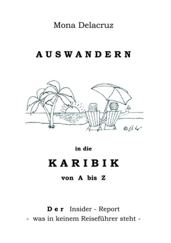 Auswandern in die Karibik: Der Insider-Report - was kein Reisefuehrer verraet -