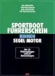Sportbootf�hrerschein Binnen Segel+Motor. Die amtlichen Pr�fungsfragen und Antworten f�r �bungszwecke