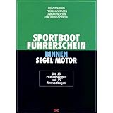 Sportbootf�hrerschein Binnen Segel+Motor. Die amtlichen Pr�fungsfragen und Antworten f�r �bungszwecke