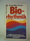 Produkt-Bild: Hugo Max Gross: Biorhythmik- Einf&uuml;hrung und Anleitung in die Lehre vom Auf und Ab unserer Lebenskraft - Verlag: Goldmann [Auflage: 1. Auflage]