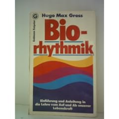Hugo Max Gross: Biorhythmik- Einf�hrung und Anleitung in die Lehre vom Auf und Ab unserer Lebenskraft
