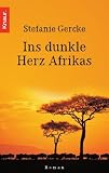 Ins dunkle Herz Afrikas - Stefanie Gercke