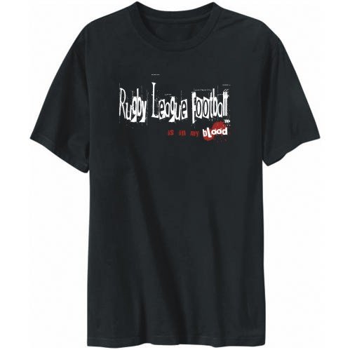 T-Shirt Mens Black " Rugby League Football IS IN MY BLOOD "