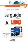 Le guide pratique du LBO : Racheter une entreprise gr�ce � l'effet de levier