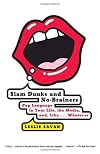 Slam Dunks and No-Brainers: Pop Language in Your Life, the Media, and Like . . . Whatever (Vintage)