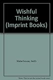 Wishful thinking : selections from the writings of Keith Waterhouse