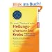 Heilungschancen bei Krebs: Wegweiser im Krankheitsfall