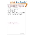Das Gebot zu vergessen und die Unabweisbarkeit des Erinnerns -: Vom �ffentlichen Umgang mit schlimmer Vergangenheit