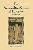 The ancient stone crosses of Dartmoor : and its borderland