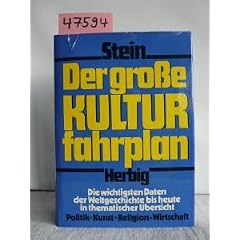 Der grosse Kulturfahrplan : d. wichtigsten Daten d. Weltgeschichte bis heute in themat. �bersicht ; Politik, Kunst, Religion, Wirtschaft.