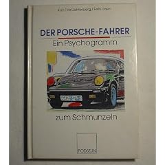 Der Porsche- Fahrer. Ein Psychogramm zum Schmunzeln