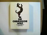 Produkt-Bild: Die chinesische Welt : d. Geschichte Chinas von d. Anf&auml;ngen bis zur Jetztzeit ; [f&uuml;r d. dt. Ausg. durchges. u. auf d. neuesten Stand gebracht]