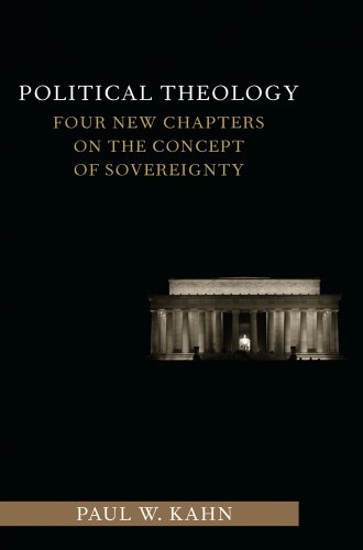 Political Theology: Four New Chapters on the Concept of Sovereignty (Columbia Studies in Political Thought / Political History)
