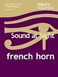 Sound at Sight French Horn Grades 1-8: Sample Sight Reading Tests for Trinity Guildhall Examinations (Trinity Guildhall Scales & Arpeggios)