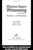 Effective Expert Witnessing, Fourth Edition: Practices for the 21st Century
