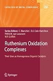 Ruthenium Oxidation Complexes: Their uses as homogenous organic catalysts (Catalysis by Metal Complexes)