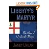 Liberty's Martyr: The Story of Dr. Joseph Warren
