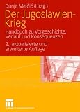 Produkt-Bild: Der Jugoslawien-Krieg: Handbuch zu Vorgeschichte, Verlauf und Konsequenzen