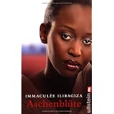 Aschenbl�te: Ich wurde gerettet, damit ich erz�hlen kannvon "Immacul�e Ilibagiza"