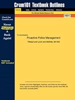 Outlines & Highlights for Proactive Police Management by Thibault, ISBN: 0131122991 (Cram 101 Series)