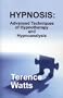 Hypnosis: Advanced Techniques of Hypnotherapy and Hypnoanalysis