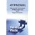 Hypnosis: Advanced Techniques of Hypnotherapy and Hypnoanalysis
