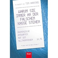 Warum Sie immer an der falschen Kasse stehen: �konomische Antworten auf 163 Alltagsfragen