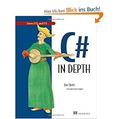 C# in Depth: What You Need to Master C# 2 and 3