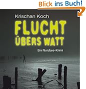 Flucht �bers Watt: Ein Nordseekrimi