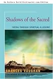 Shadows of the Sacred: Seeing Through Spiritual Illusions