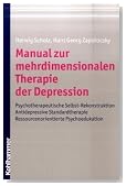 Manual zur mehrdimensionalen Therapie der Depression: Antidepressive Standardtherapie - Psychotherapeutische Selbst-Rekonstruktion - Ressourcenorientierte Psychoedukation