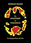 The Anatomy of Violence: The Biologic...